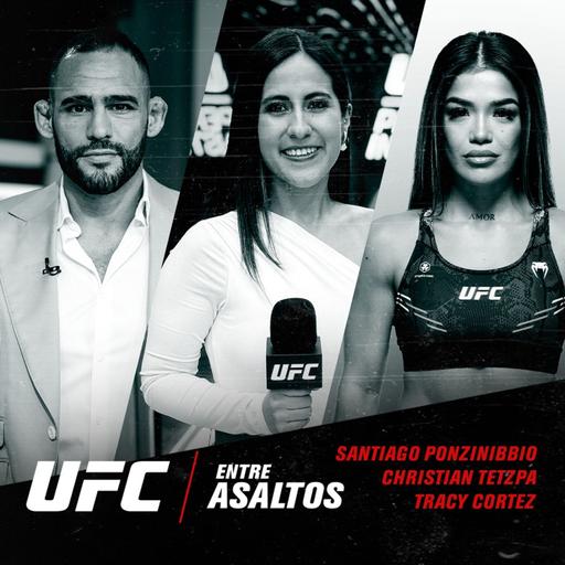 UFC Entre Asaltos: Episodio 60 – Con Santiago Ponzinibbio, Christian Tetzpa y Tracy Cortez