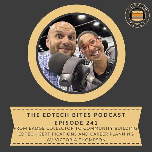 Ep. 241 | From Badge Collector To Community Building: EdTech Certifications and Career Planning w/ Victoria Thompson