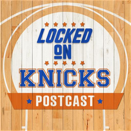 Locked On Knicks POSTCAST: Shot and a block!