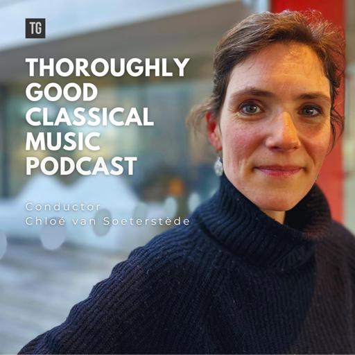 190: Conductor Chloé van Soeterstède on Leadership