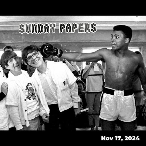 Sunday Papers w/ Greg and Mike Ep: 240 11/17/24