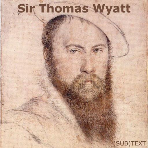 PEL Presents (SUB)TEXT: A Strange Fashion of Forsaking in the Poetry of Thomas Wyatt (Part 1)