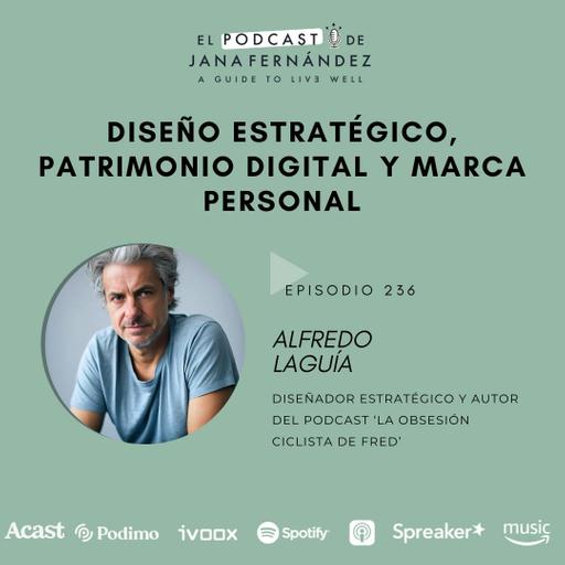 Diseño estratégico, patrimonio digital y marca personal, con Alfredo laguía