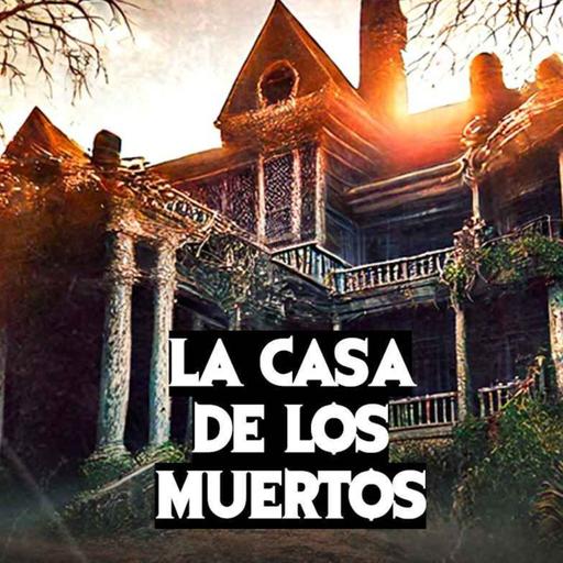 La Casa De Los Muertos (Historias De Terror)