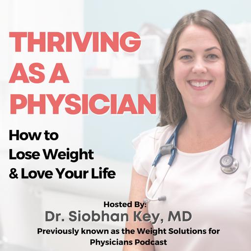 Lasting Weight Loss As A Physician: What Does It Really Take?