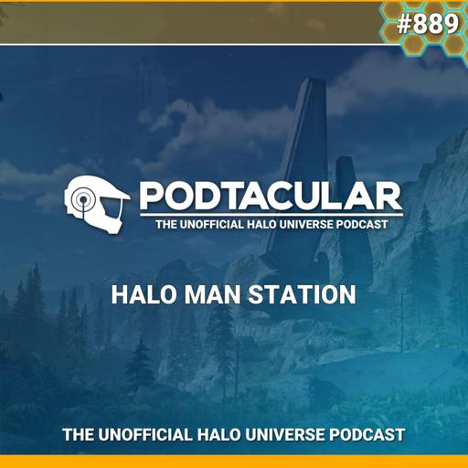 Podtacular 889: Halo Man Station