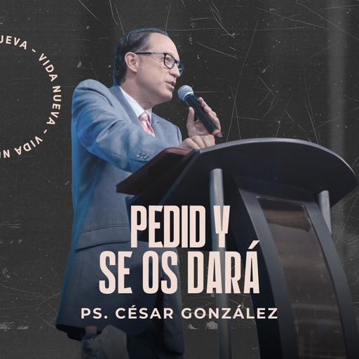 2º Servicio dominical | Pedid y se os dará | Pr. César González | VNPEM Norte