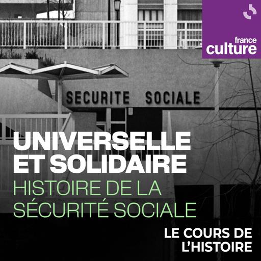 Universelle et solidaire, histoire de la Sécurité sociale 1/4 : Hôpital et Charité, une histoire bien ordonnée