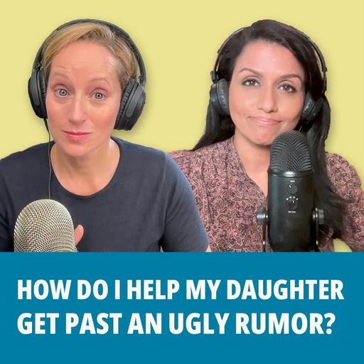 194: How Do I Help My Daughter Get Past an Ugly Rumor?