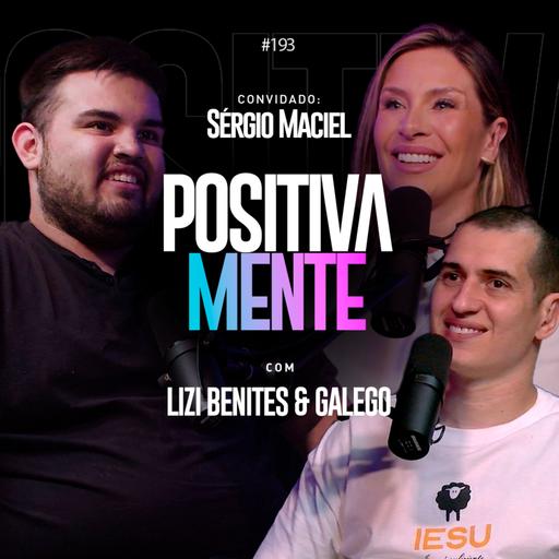 A GERAÇÃO QUE BUSCA DEUS NA INTERNET - POSITIVAMENTE PODCAST COM SÉRGIO MACIEL EP#193