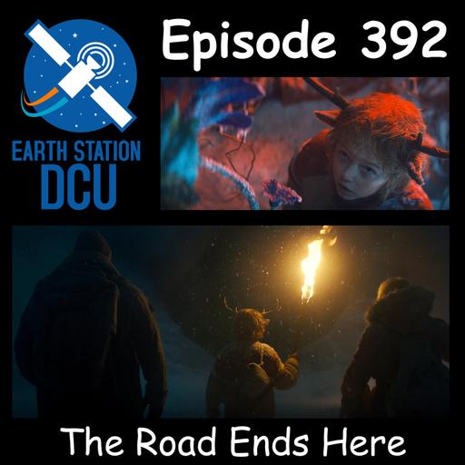 The Earth Station DCU Episode 392 – The Road Ends Here