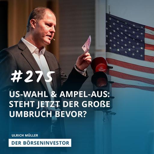 #275 US-Wahl & Ampel-Aus: Steht jetzt der große Umbruch bevor?