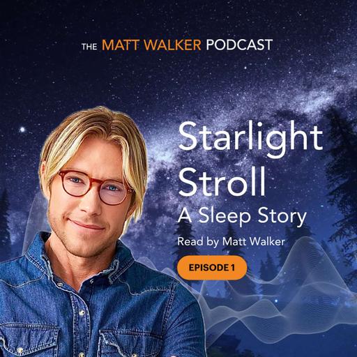 Starlight Stroll - A Sleep Story Read by Matt Walker