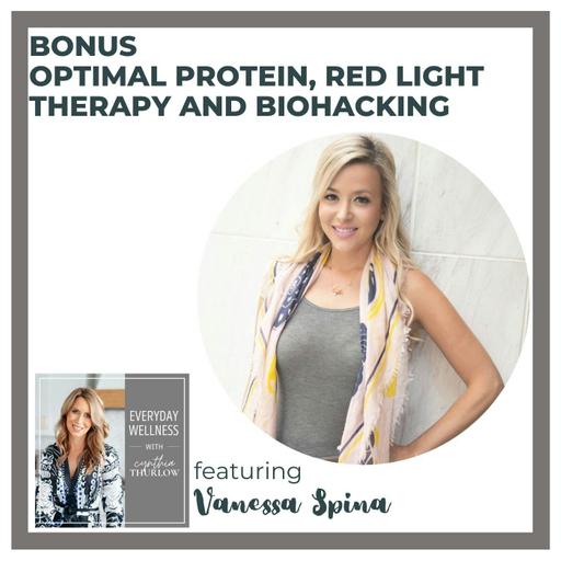 BONUS: Optimal Protein, Red Light Therapy and Biohacking with Vanessa Spina