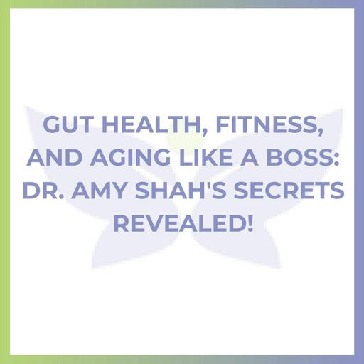 Gut Health, Fitness, and Aging Like a Boss: Dr. Amy Shaw's Secrets Revealed!