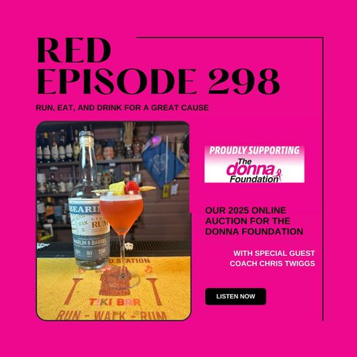 RED Episode 298 Run, Eat, and Drink for a Cause…Our 2025 Our Online Auction Benefitting The DONNA Foundation