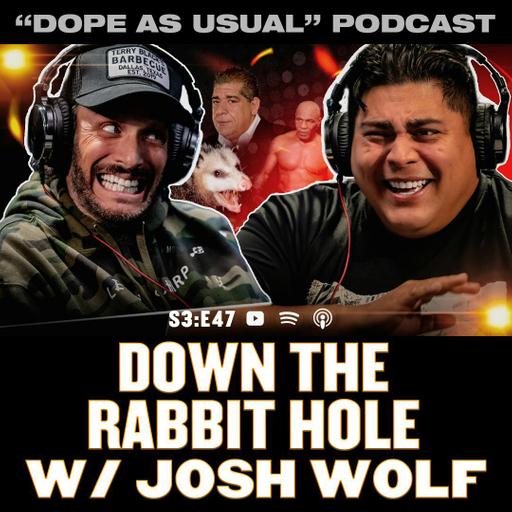 Down the Rabbit Hole w/ Josh Wolf