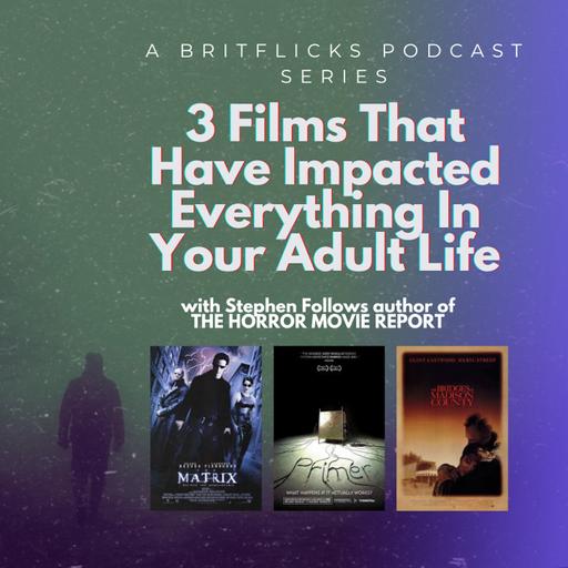 3 Films That Have Impacted Everything In Your Adult Life with Stephen Follows author of THE HORROR MOVIE REPORT