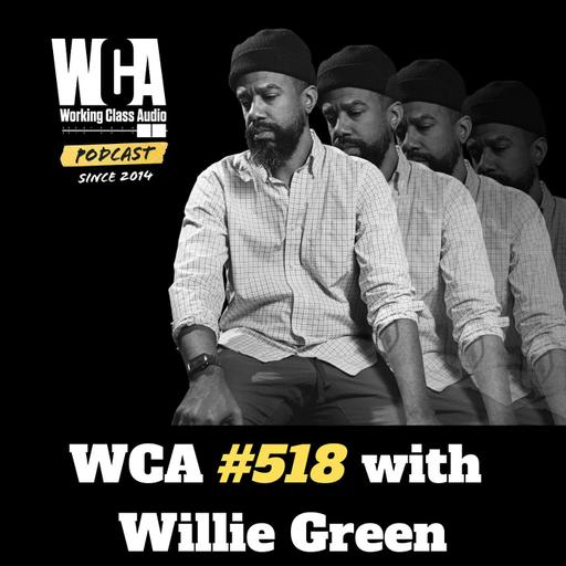 WCA #518 with Willie Green - Teaching Hip-Hop, Mentoring, Collaborating with Artists, and Hearing Your Work on the Other Side of the Globe