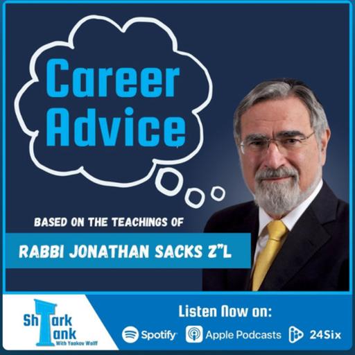 Career Advice from Rabbi Sacks (Shtark Tank: Episode 1 of 2) [Kiddush Hashem + Influence]