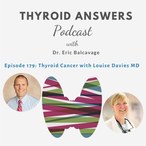 Episode 179: Thyroid Cancer with Louise Davies MD