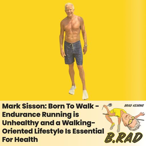 Mark Sisson: Born To Walk - Endurance Running is Unhealthy and a Walking-Oriented Lifestyle Is Essential For Health