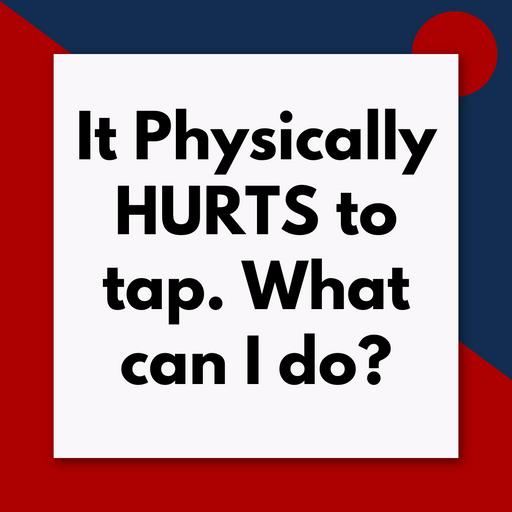 What if it hurts when I am tapping? (Pod #638)