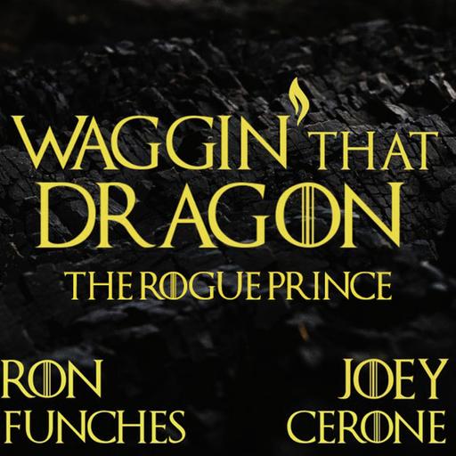 Waggin’ That Dragon - Episode 2: The Rogue Prince