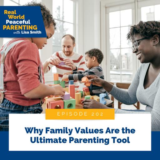 202: Why Family Values Are the Ultimate Parenting Tool