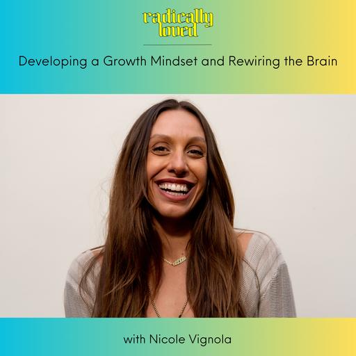 Episode 573. ⏮️ Recast ⏮️ Developing a Growth Mindset and Rewire the Brain with Nicole Vignola