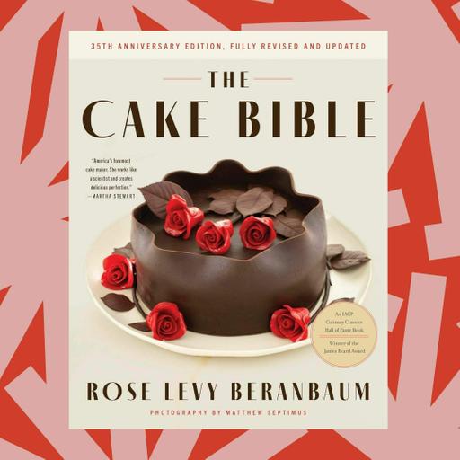 In a new version of 'The Cake Bible,' Rose Levy Beranbaum updates a culinary classic