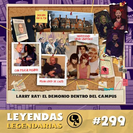 E299: Larry Ray: El Demonio Dentro Del Campus