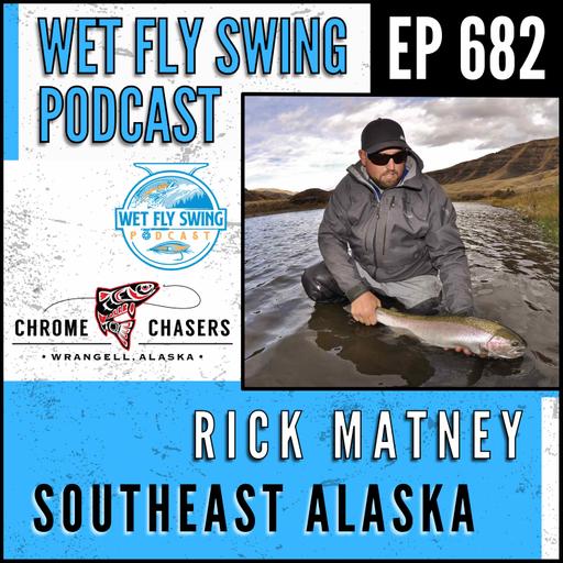 682 | Steelhead Fishing in Southeast Alaska with Rick Matney - Montana Trout, Rajeff Sports, Airflo Fly Line