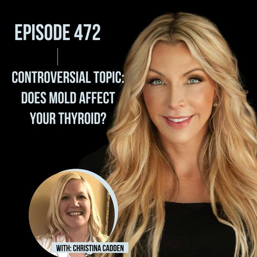 472. Controversial Topic: Does Mold Affect your Thyroid?