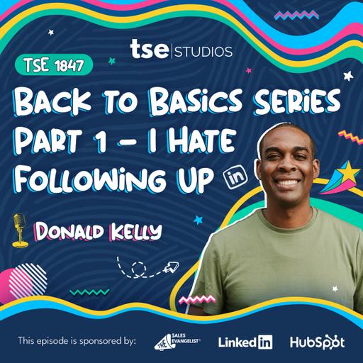 Back to Basics Series Part 1 - I Hate Following Up | Donald Kelly - 1847