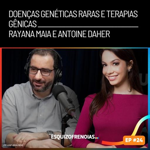 Doenças genéticas raras e terapias gênicas com Dra. Rayana Maia e Antoine Daher