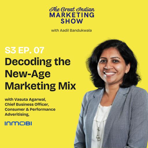 Decoding the New-Age Marketing Mix with Vasuta Agarwal, Chief Business Officer, Consumer and Performance Advertising, InMobi