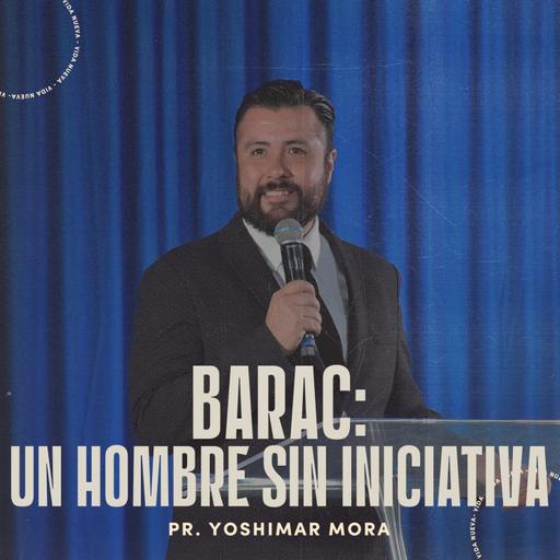 Varones | Serie: Hombres de la biblia | Barac: Un hombre sin iniciativa | Pr. Yoshimar Mora | VNPEM Toluca