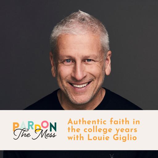 Authentic faith in the college years with Louie Giglio