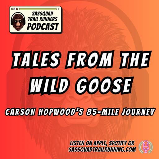 Tales from the Wild Goose: Carson Hopwood’s 85-Mile Journey