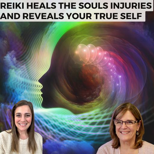 Reiki Heals the Souls Injuries and Reveals Your True Self