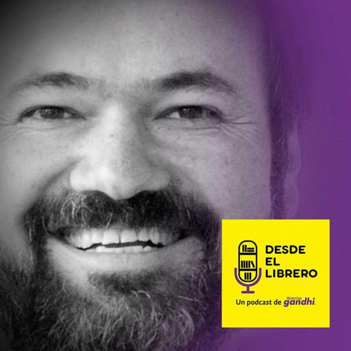 Desde los Archivos del Librero: Capítulo 64 - Lo Padre de Conversar con Juan Villoro