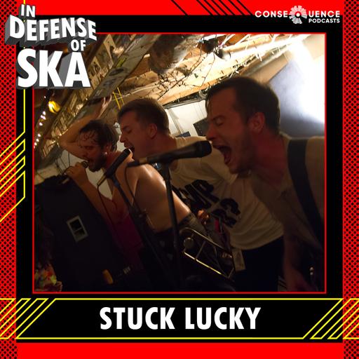 In Defense of Ska Ep 201: Stuck Lucky