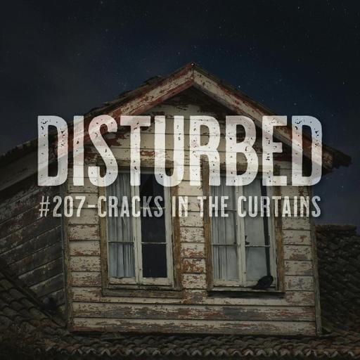 Disturbed #207 - Cracks in the Curtains