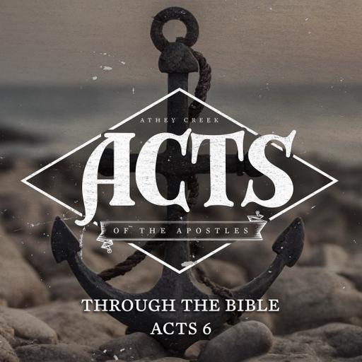 Through the Bible | Acts 6 by Brett Meador