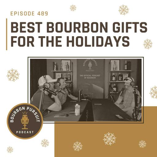 489 - The Best Bourbon Gifts for the Holidays