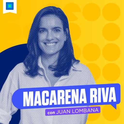 Macarena Riva - De Forbes a crear el podcast de negocios #1 en México, con Juan Lombana