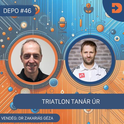 DEPO #47 - Trilegendák - Dr. Zakariás Géza - Triatlon Tanár Úr