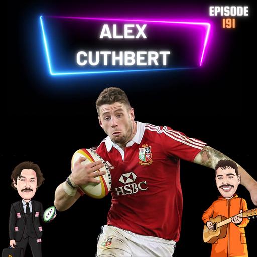 S9 Ep194: Alex Cuthbert - 'These Players Are Not Good Enough To Wear The Shirt, Nor Play International Rugby'!