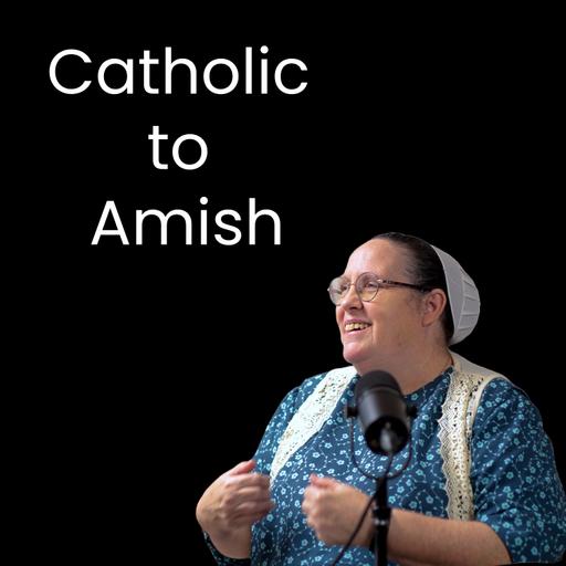 I Was Roman Catholic. Then I Became Amish.